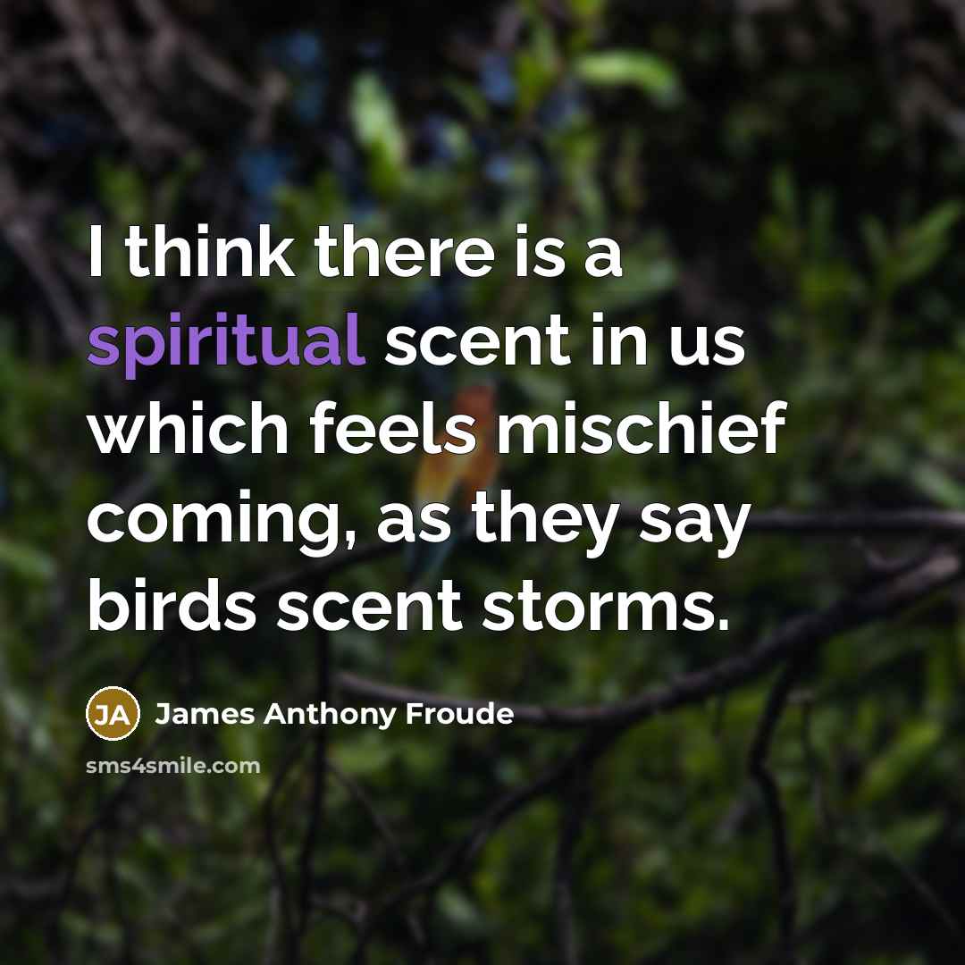 “I think there is a spiritual scent in us which…” quote by James Anthony Froude