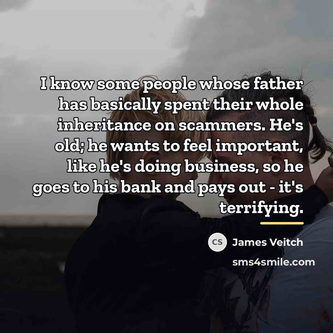 “I know some people whose father has basically spent their…” quote by James Veitch