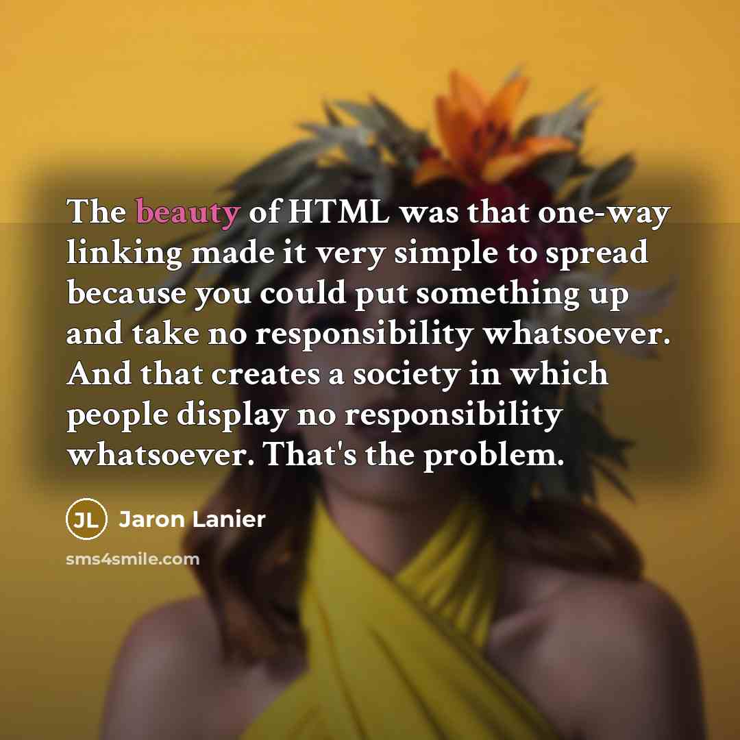 “The beauty of HTML was that one-way linking made it…” quote by Jaron Lanier