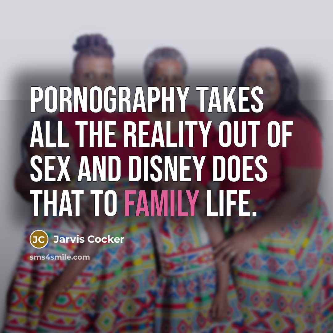 “Pornography takes all the reality out of sex and Disney…” quote by Jarvis Cocker