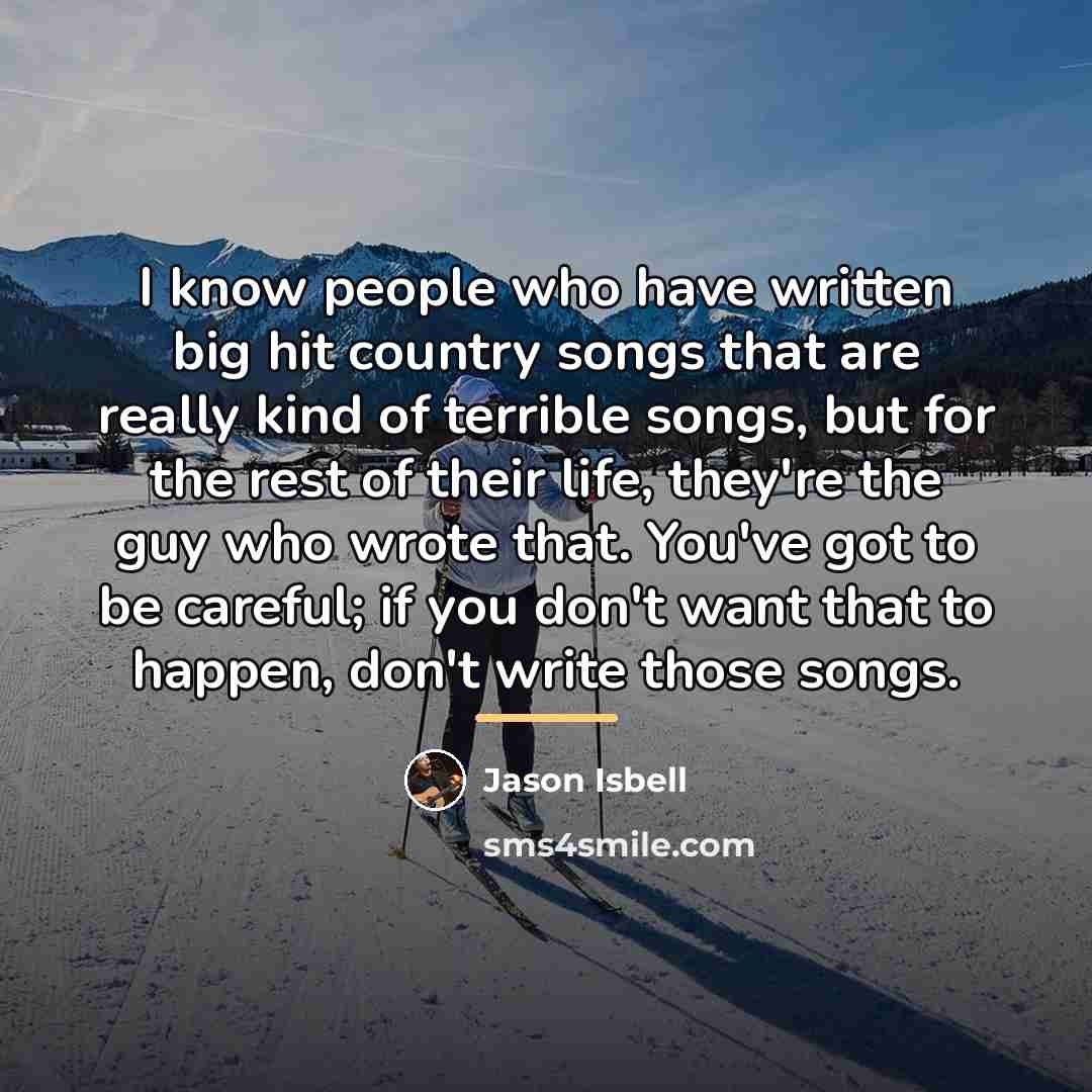 “I know people who have written big hit country songs…” quote by Jason Isbell