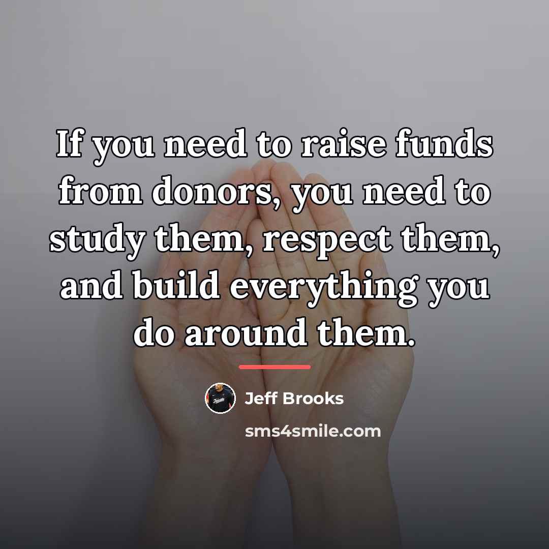 “If you need to raise funds from donors, you need…” quote by Jeff Brooks