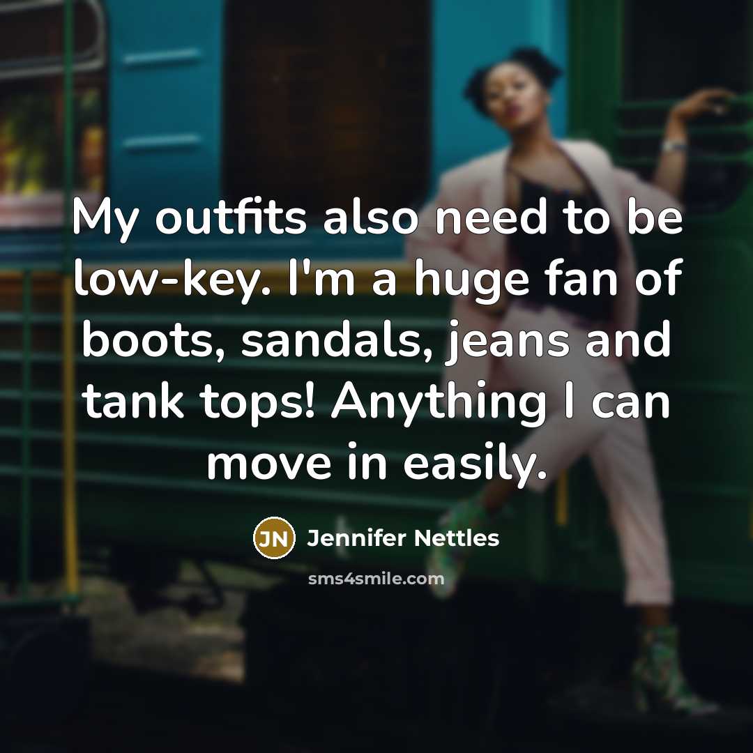 “My outfits also need to be low-key. I'm a huge…” quote by Jennifer Nettles