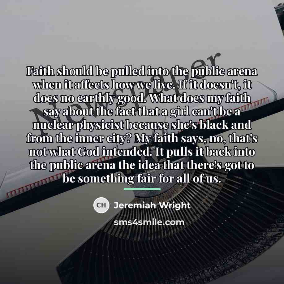 “Faith should be pulled into the public arena when it…” quote by Jeremiah Wright