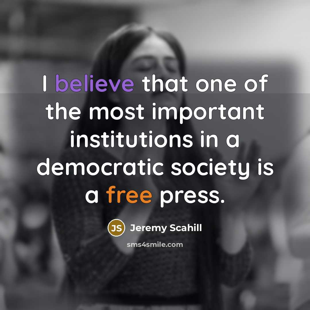 “I believe that one of the most important institutions in…” quote by Jeremy Scahill