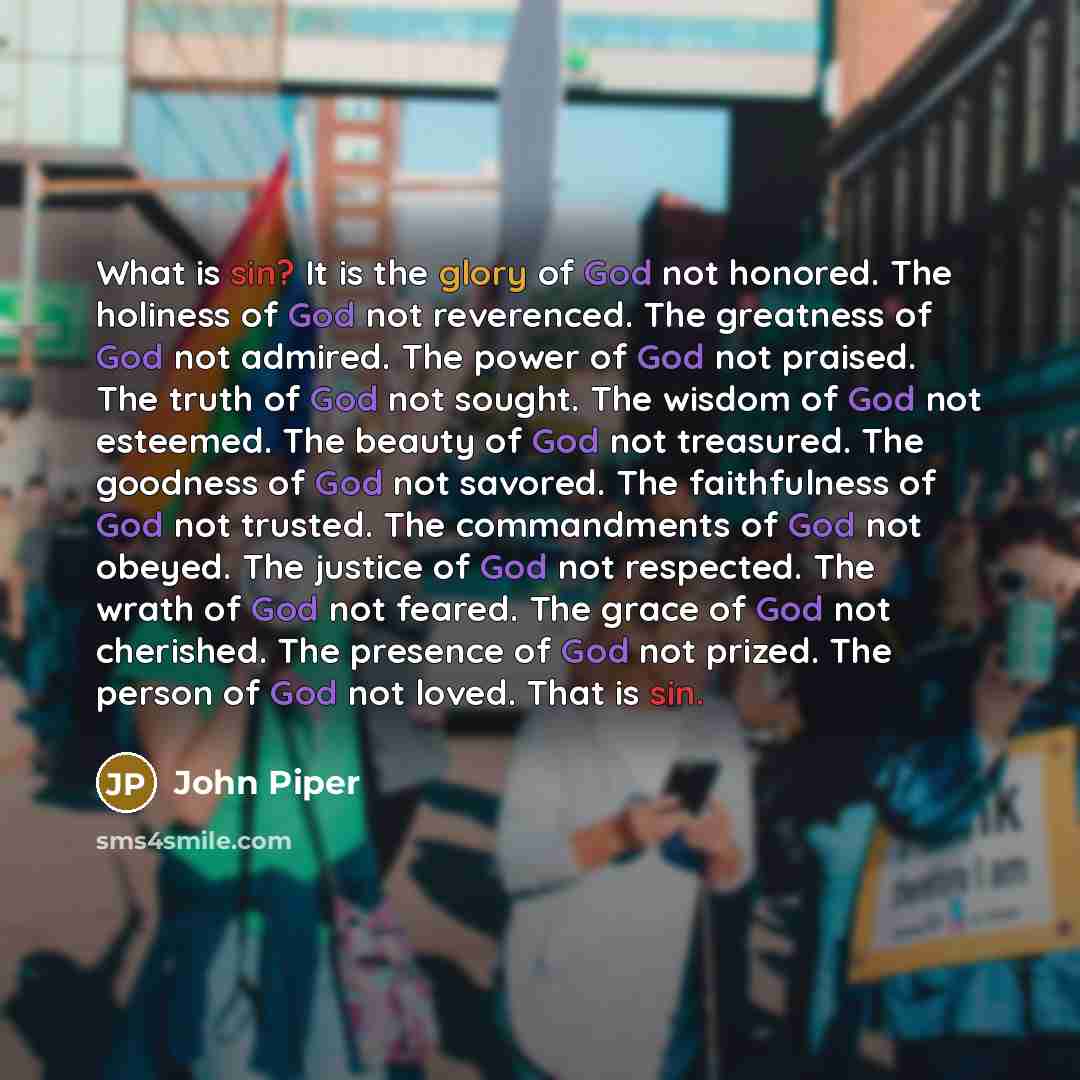 “What is sin? It is the glory of God not…” quote by John Piper