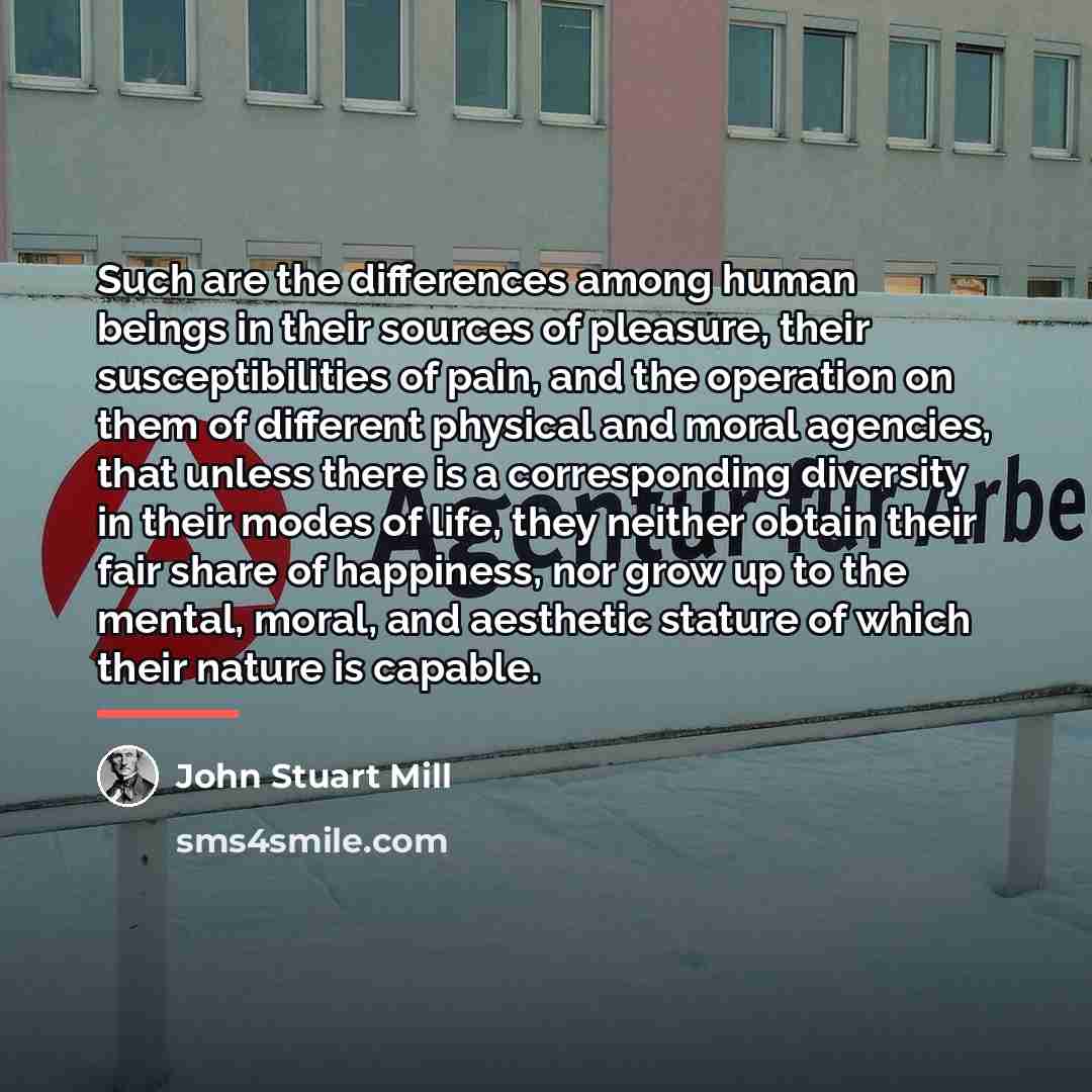 “Such are the differences among human beings in their sources…” quote by John Stuart Mill