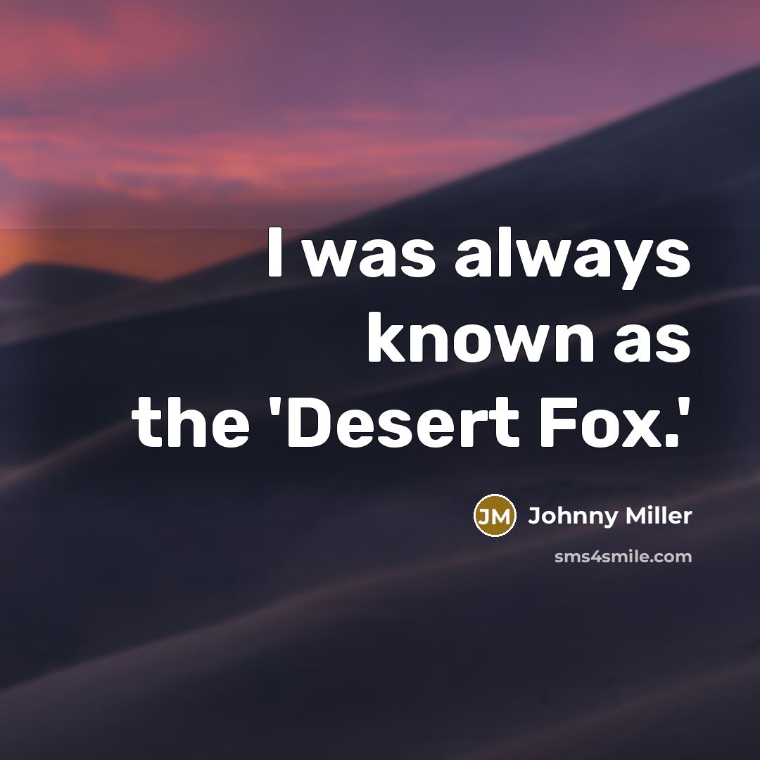 “I was always known as the 'Desert Fox.'…” quote by Johnny Miller