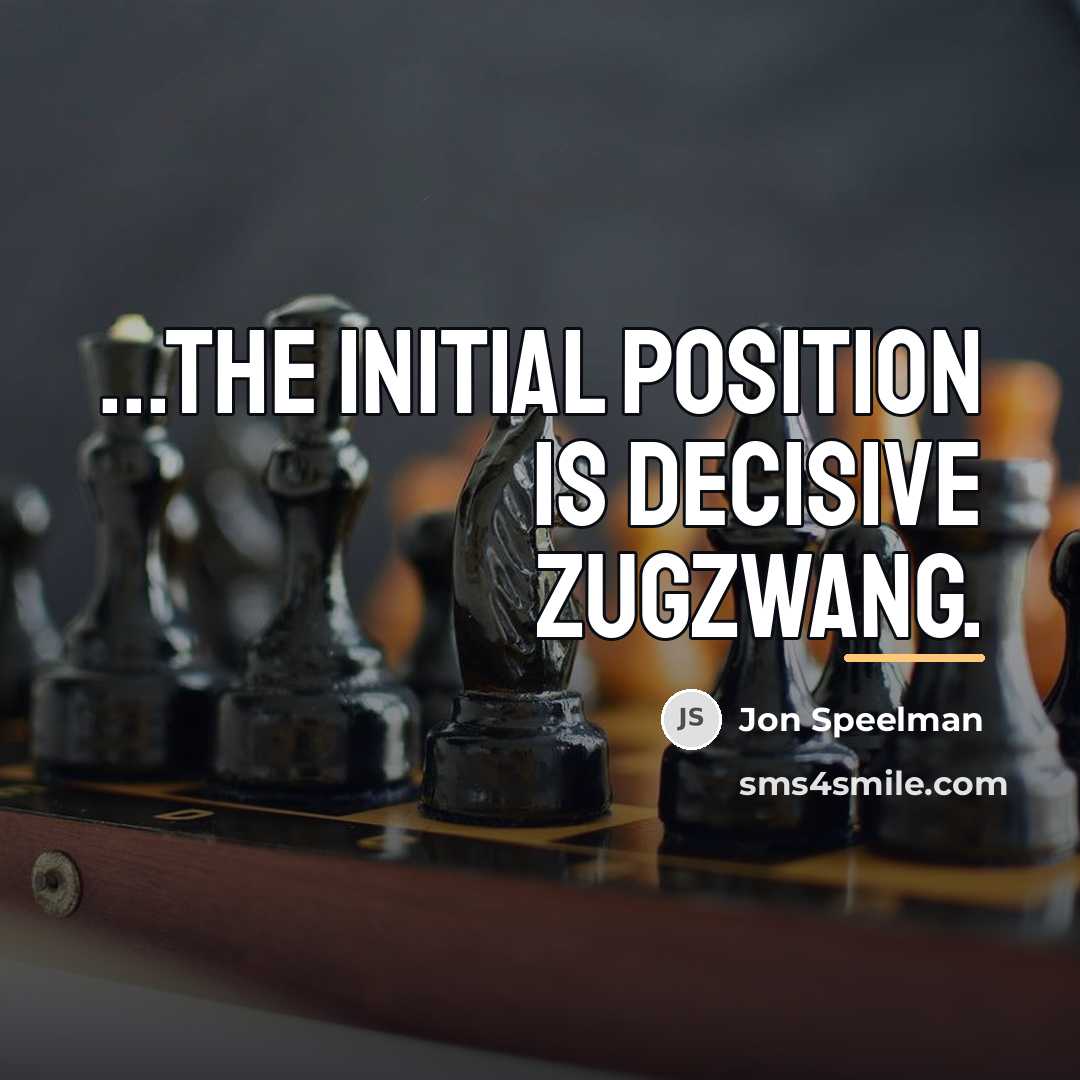 “...the initial position is decisive Zugzwang.…” quote by Jon Speelman
