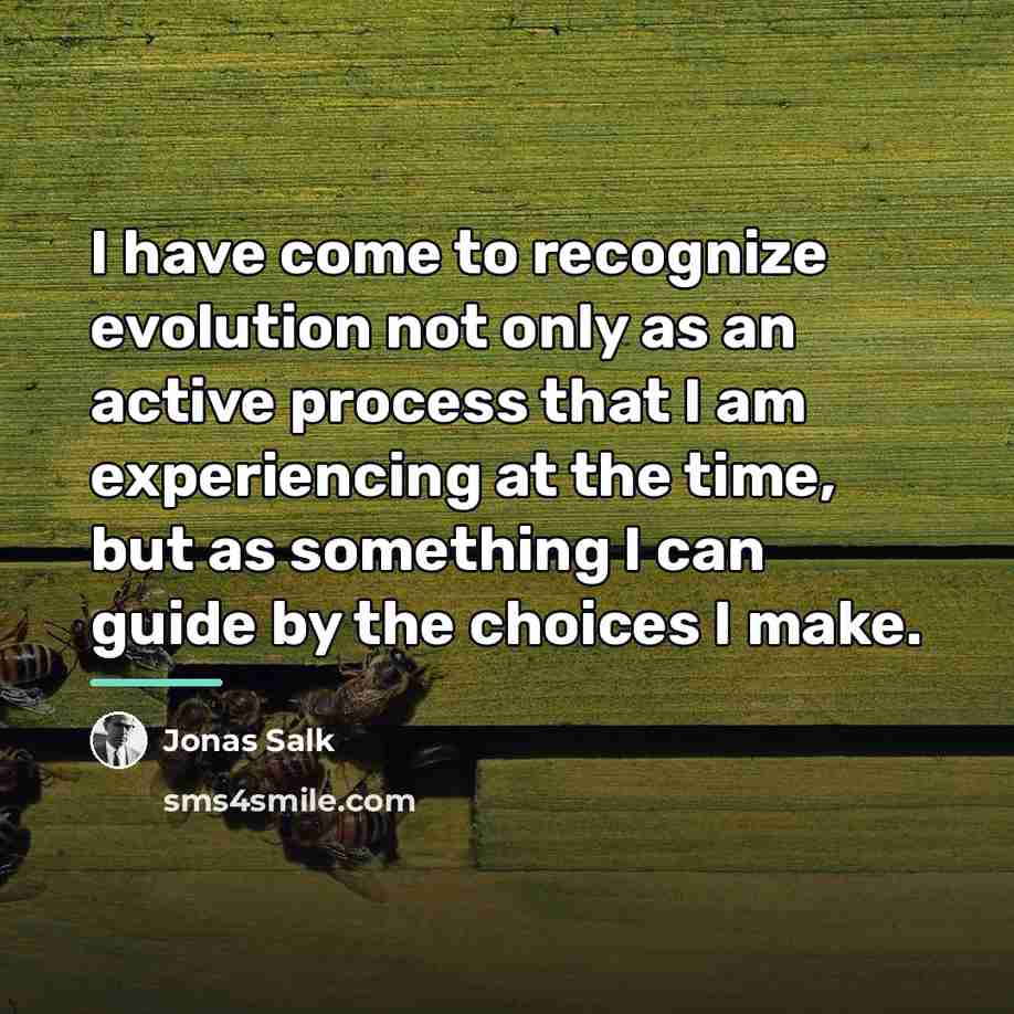 “I have come to recognize evolution not only as an…” quote by Jonas Salk