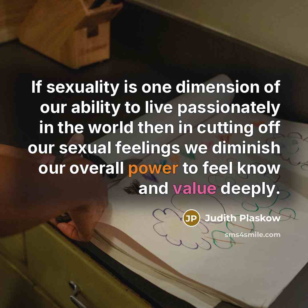 “If sexuality is one dimension of our ability to live…” quote by Judith Plaskow
