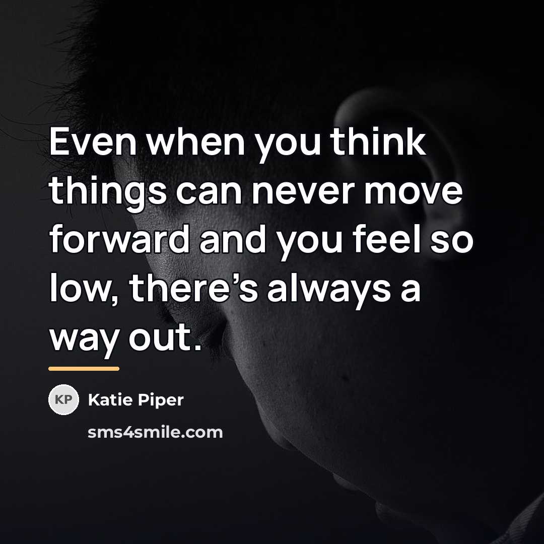 “Even when you think things can never move forward and…” quote by Katie Piper
