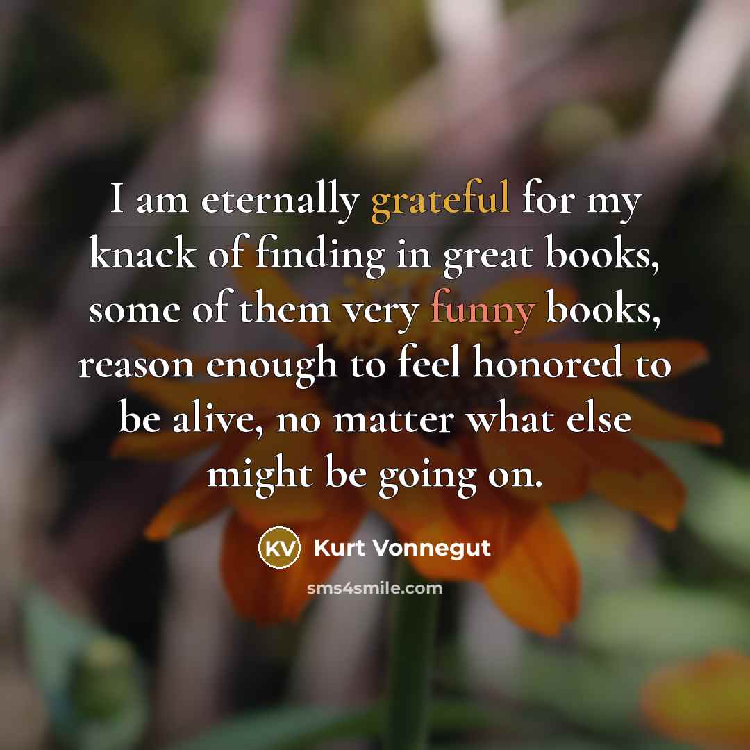 “I am eternally grateful for my knack of finding in…” quote by Kurt Vonnegut