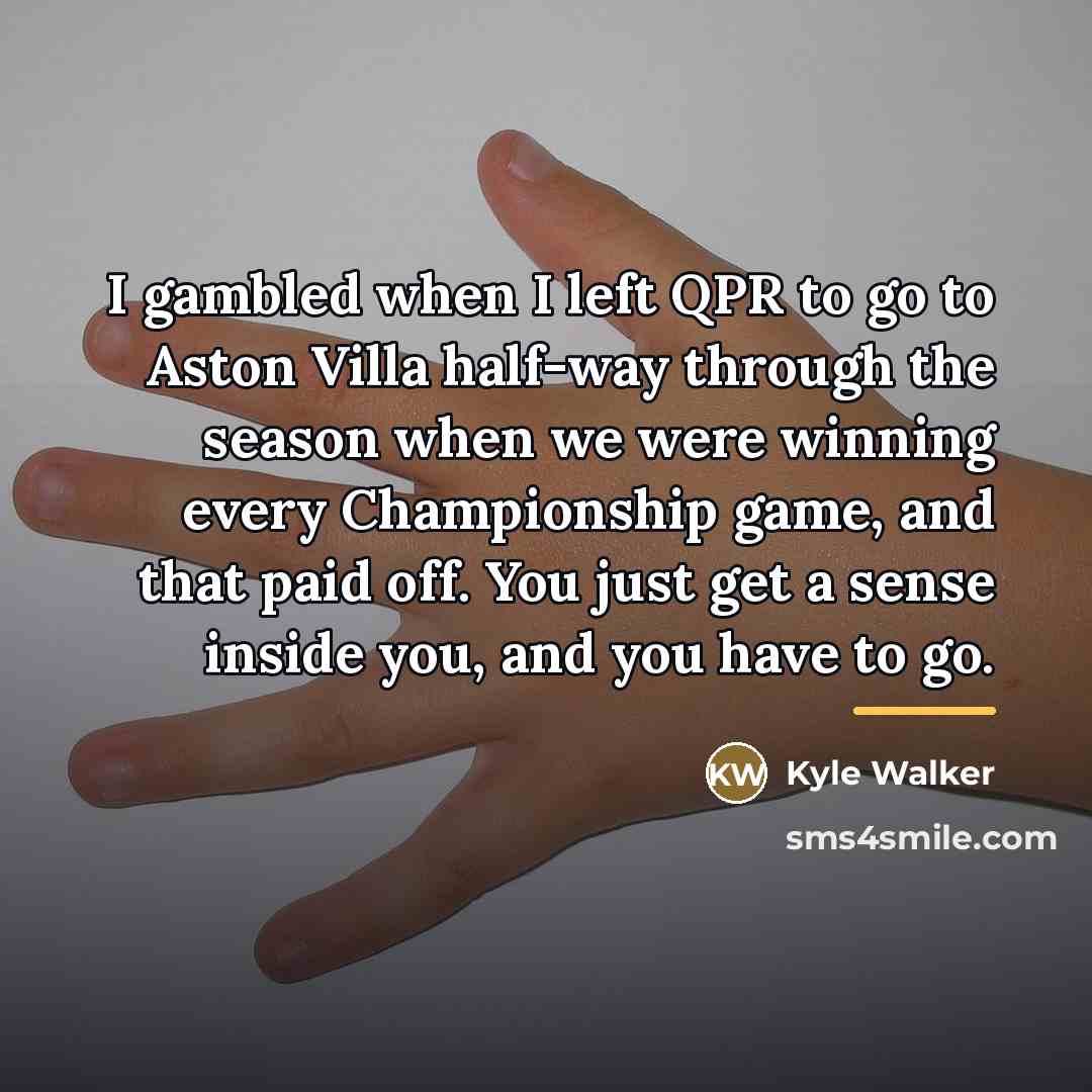 “I gambled when I left QPR to go to Aston…” quote by Kyle Walker