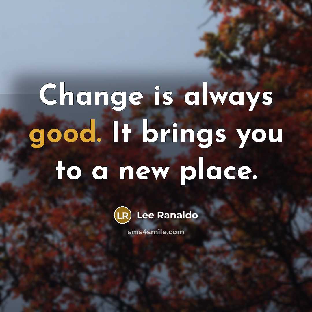 “Change is always good. It brings you to a new…” quote by Lee Ranaldo