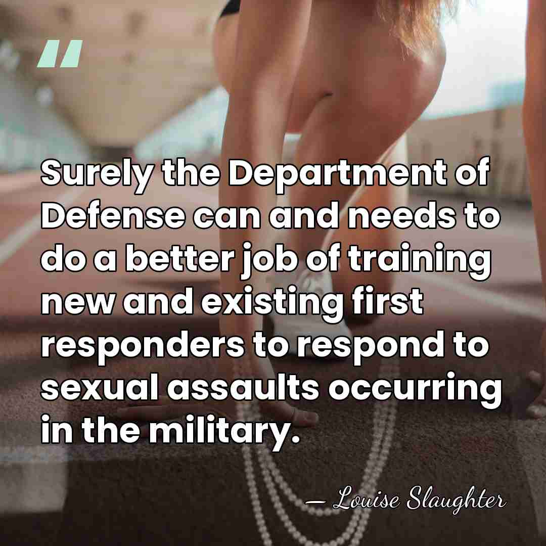 Surely the Department of Defense can and needs to do a better&hellip; - Louise Slaughter