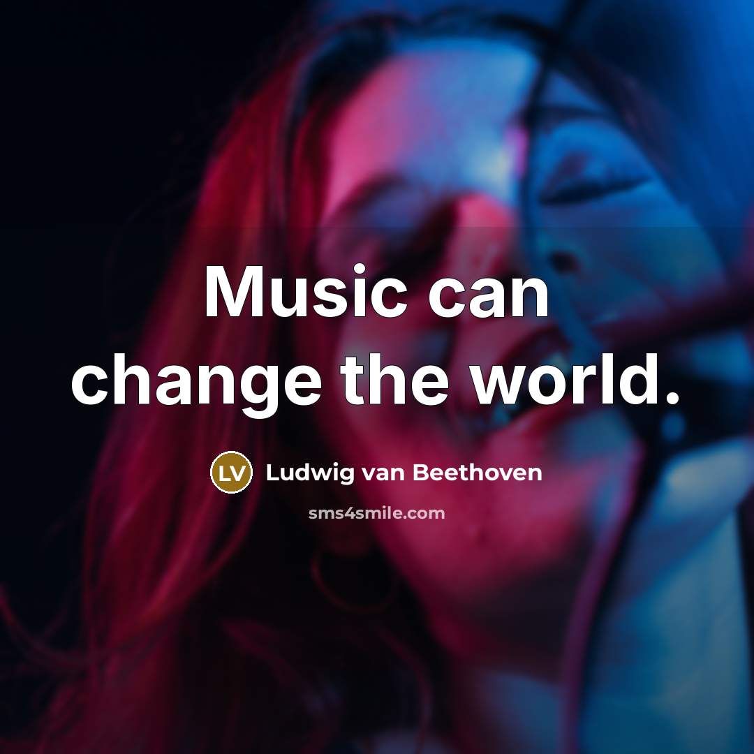 “Music can change the world.…” quote by Ludwig van Beethoven