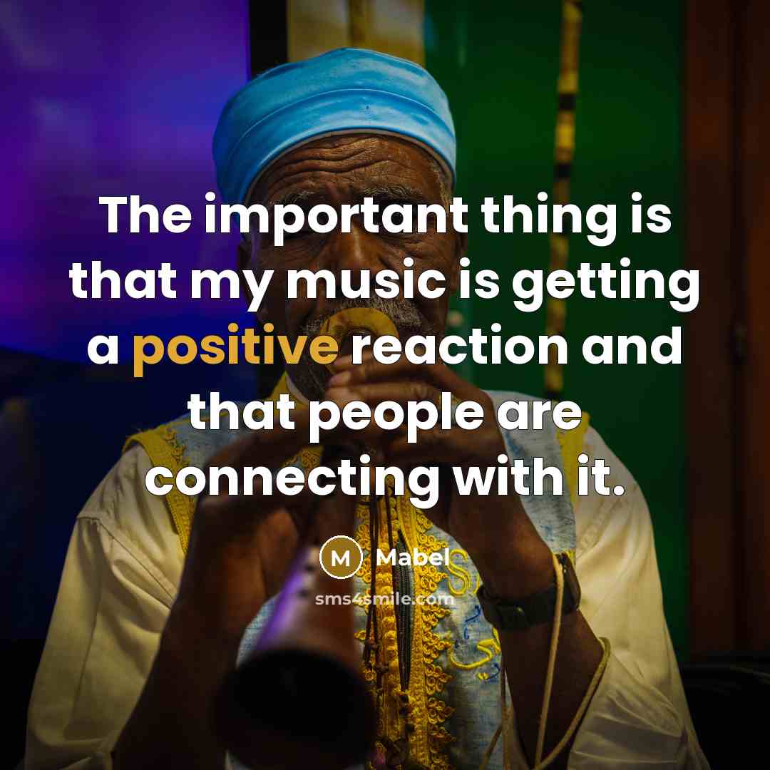 “The important thing is that my music is getting a…” quote by Mabel
