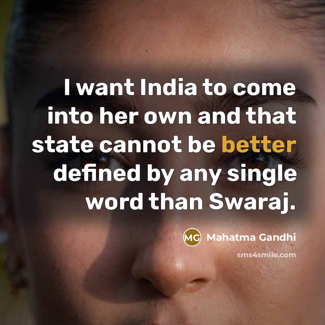 “I want India to come into her own and that…” quote by Mahatma Gandhi