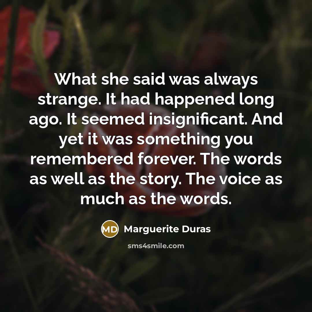 “What she said was always strange. It had happened long…” quote by Marguerite Duras