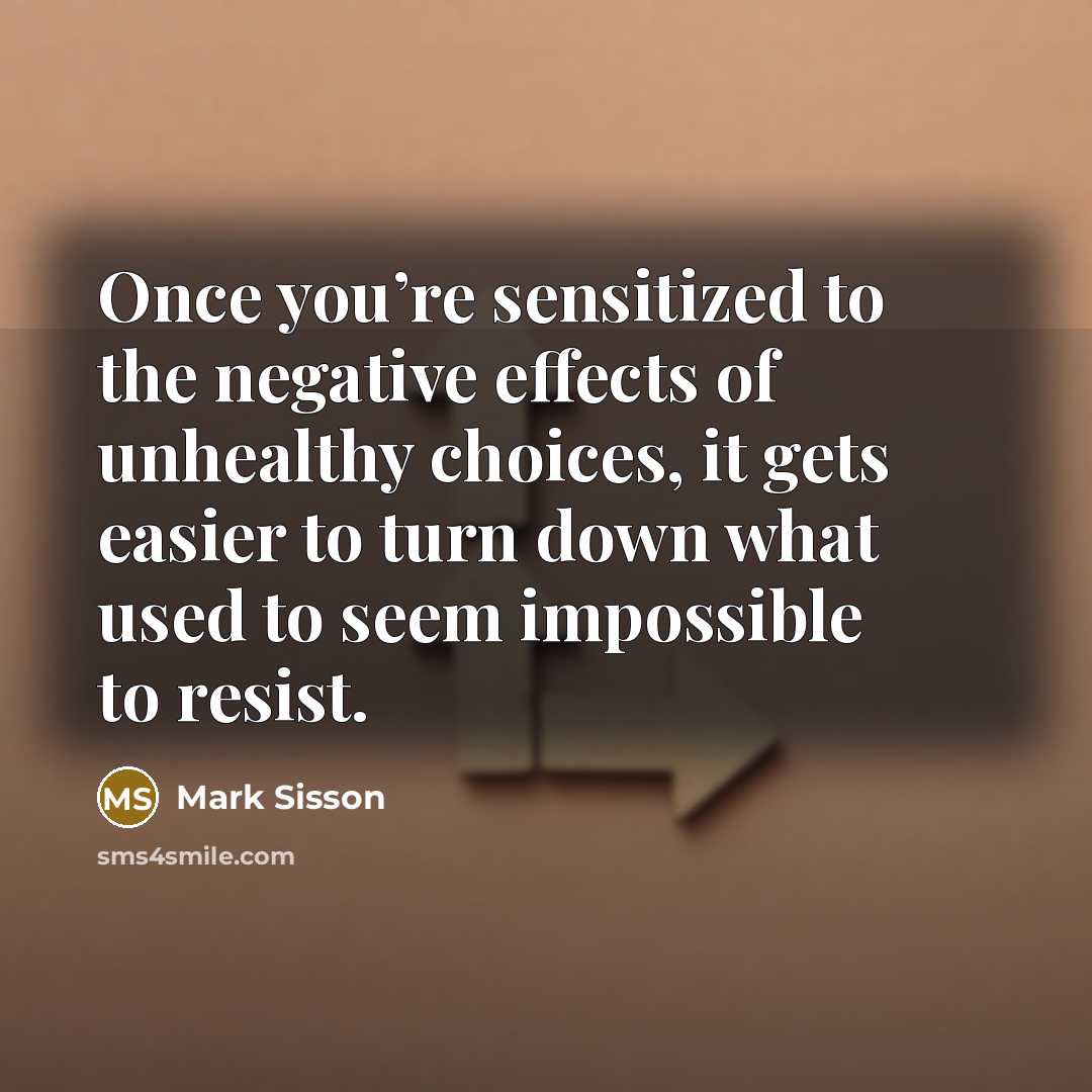 “Once you’re sensitized to the negative effects of unhealthy choices,…” quote by Mark Sisson
