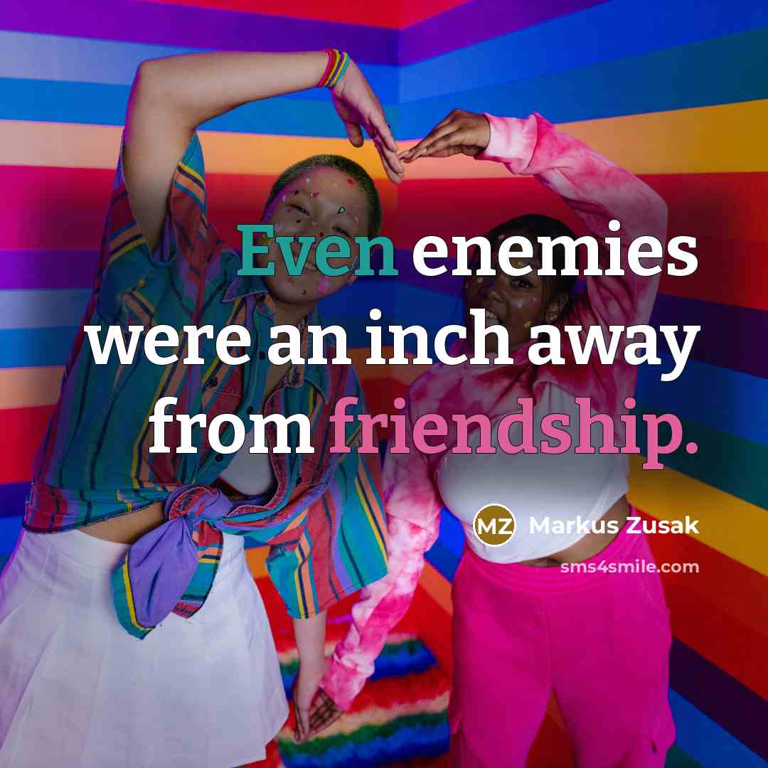 “Even enemies were an inch away from friendship.…” quote by Markus Zusak