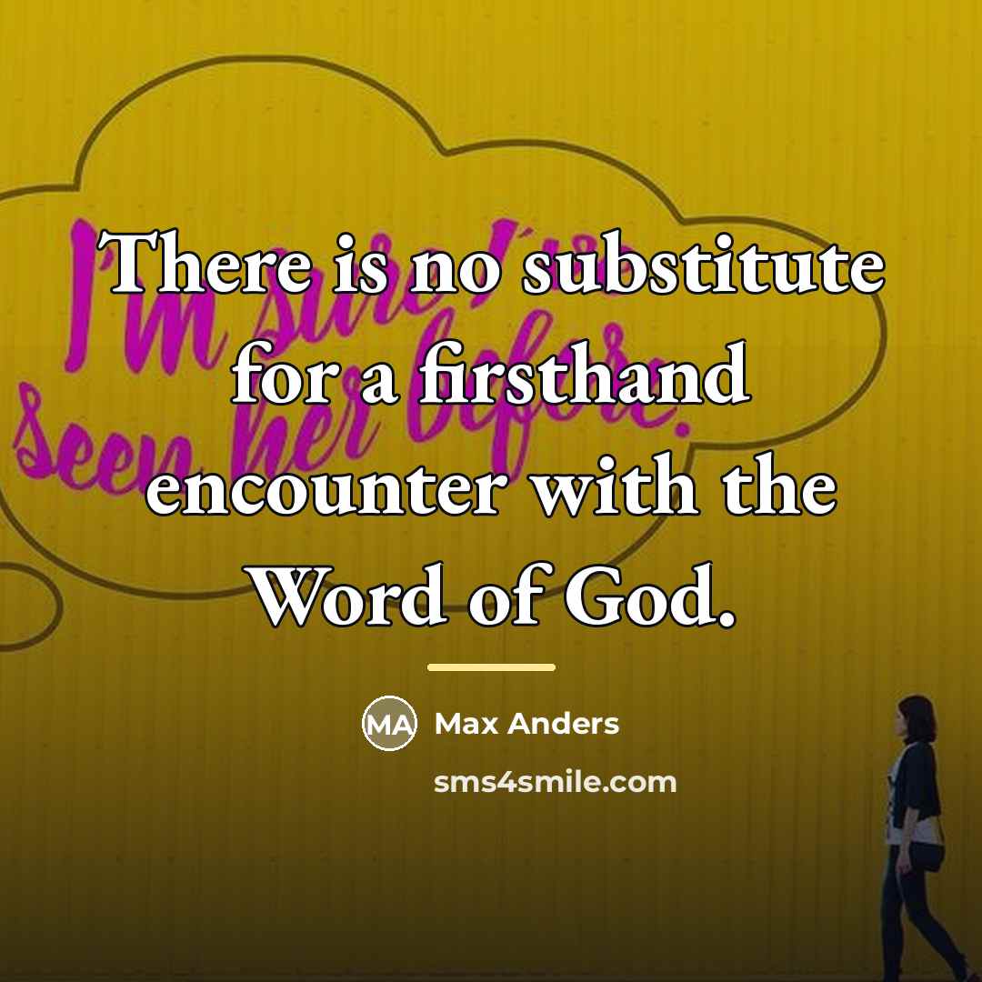 “There is no substitute for a firsthand encounter with the…” quote by Max Anders