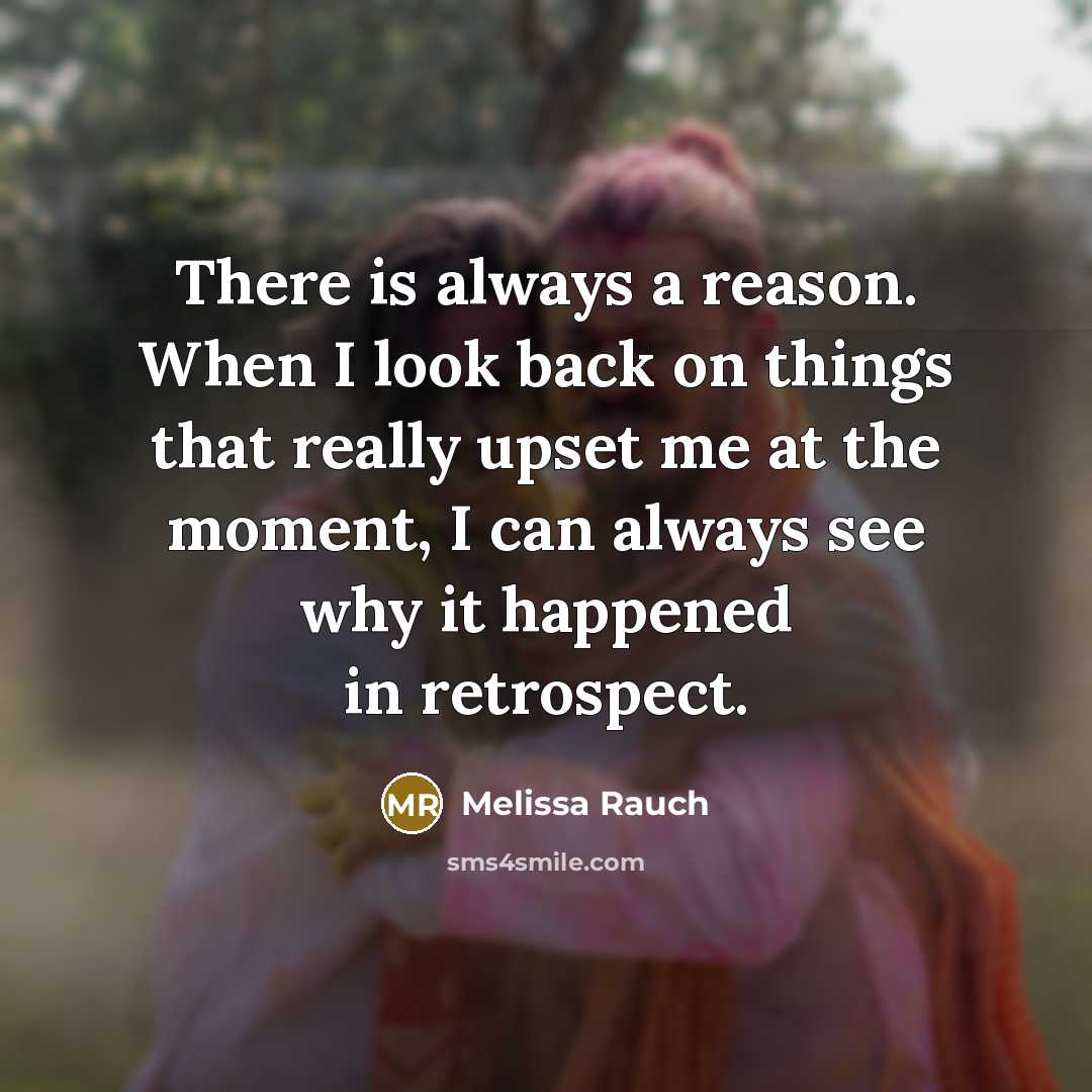 “There is always a reason. When I look back on…” quote by Melissa Rauch