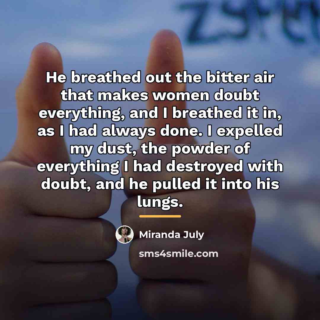“He breathed out the bitter air that makes women doubt…” quote by Miranda July