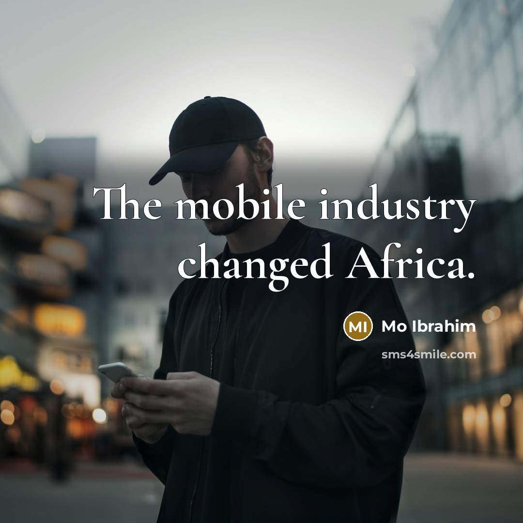 “The mobile industry changed Africa.…” quote by Mo Ibrahim