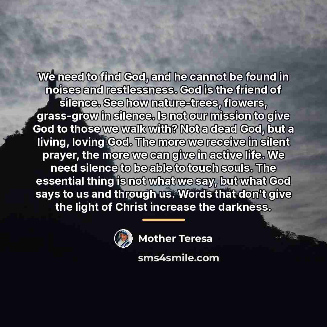 “We need to find God, and he cannot be found…” quote by Mother Teresa