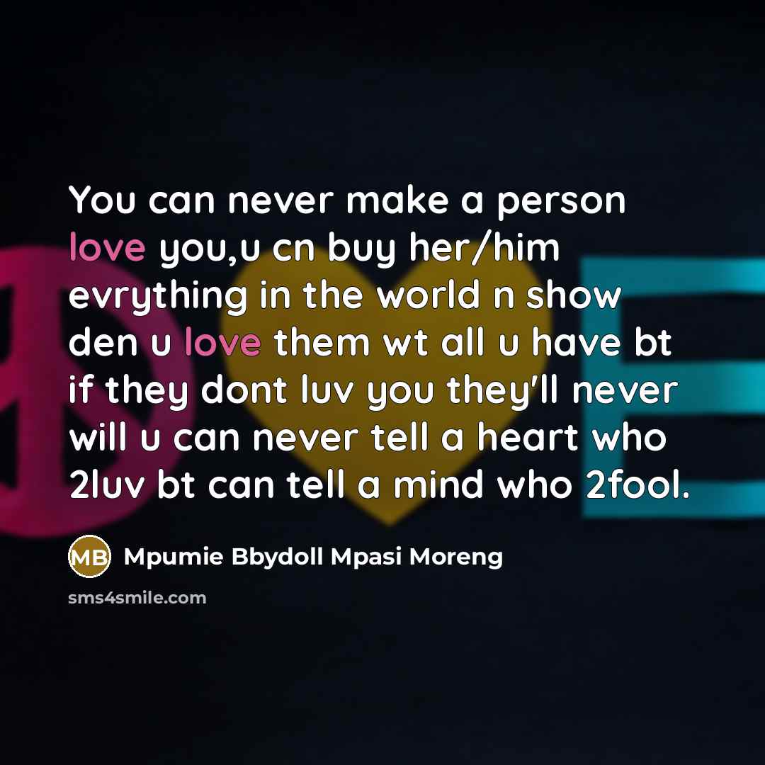 “You can never make a person love you,u cn buy…” quote by Mpumie Bbydoll Mpasi Moreng
