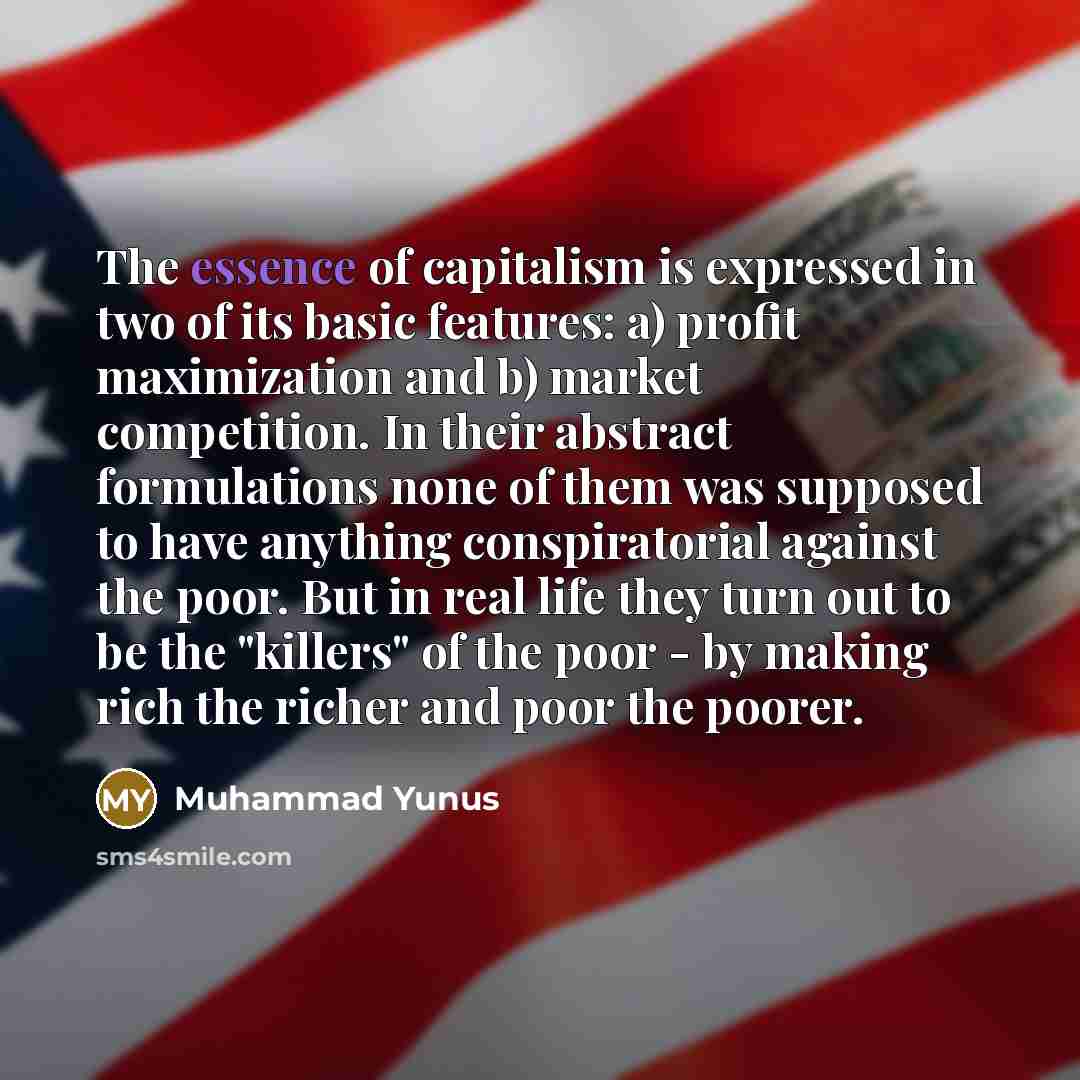 “The essence of capitalism is expressed in two of its…” quote by Muhammad Yunus