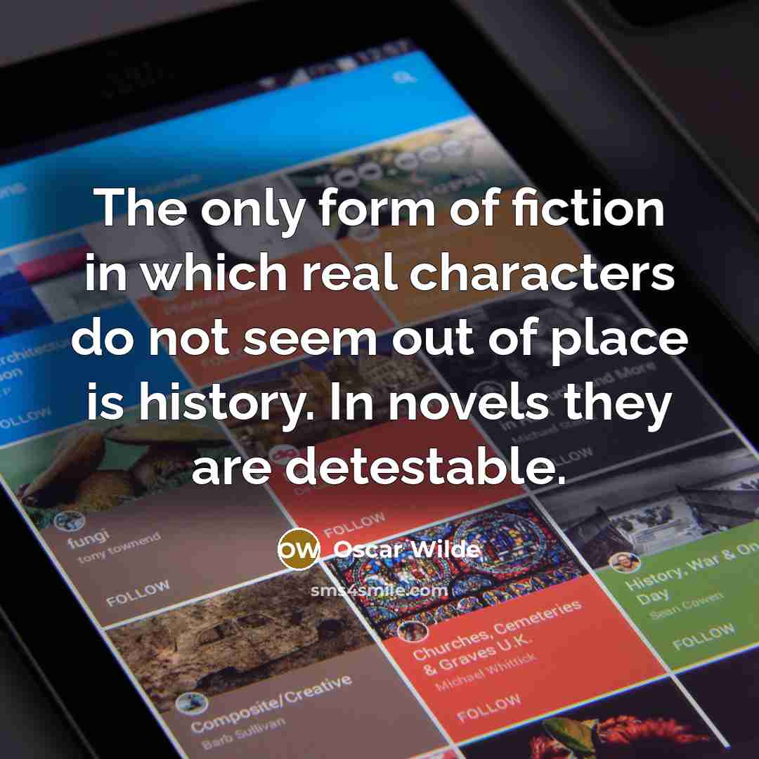 “The only form of fiction in which real characters do…” quote by Oscar Wilde