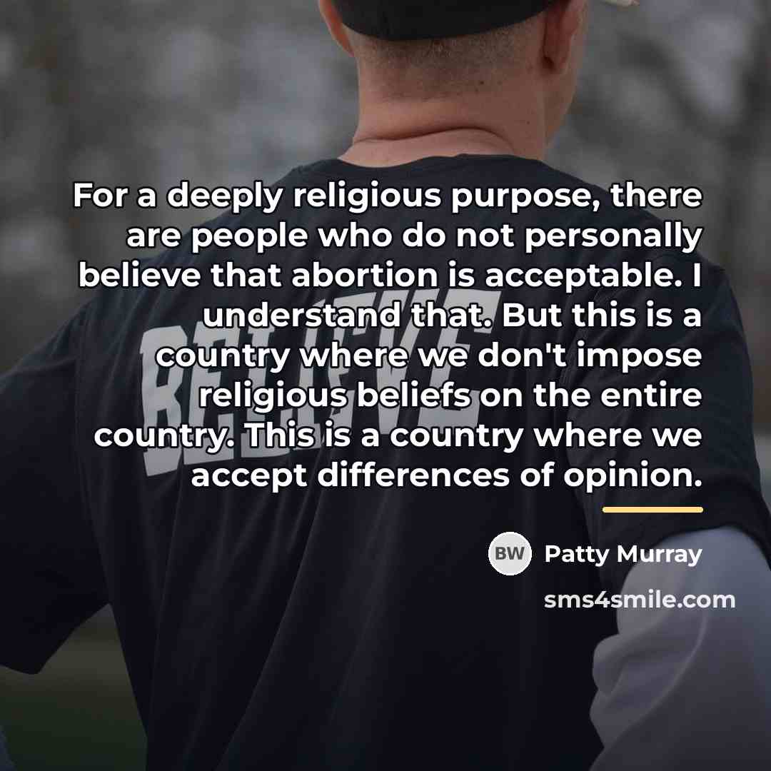 “For a deeply religious purpose, there are people who do…” quote by Patty Murray