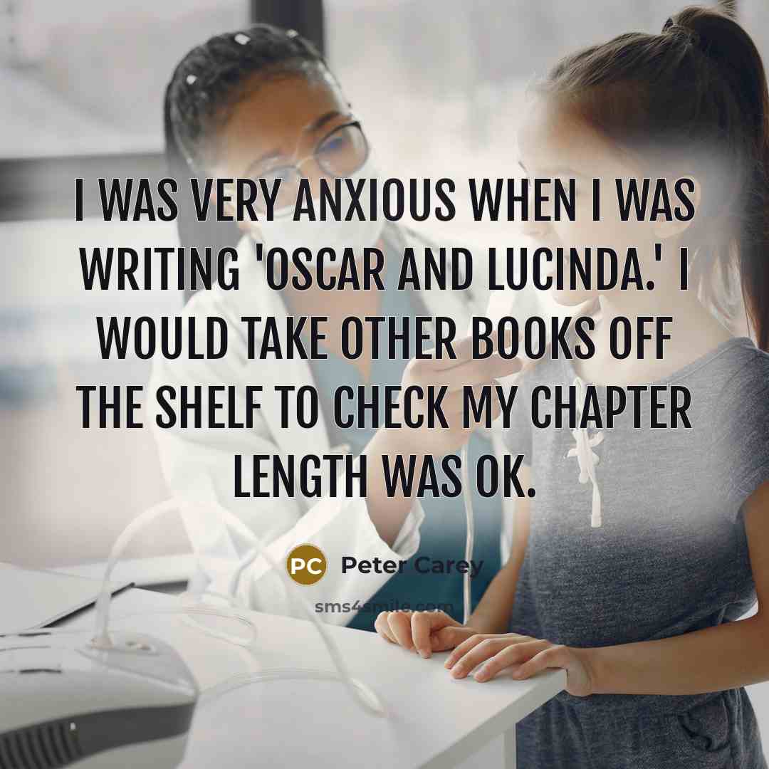 “I was very anxious when I was writing 'Oscar And…” quote by Peter Carey