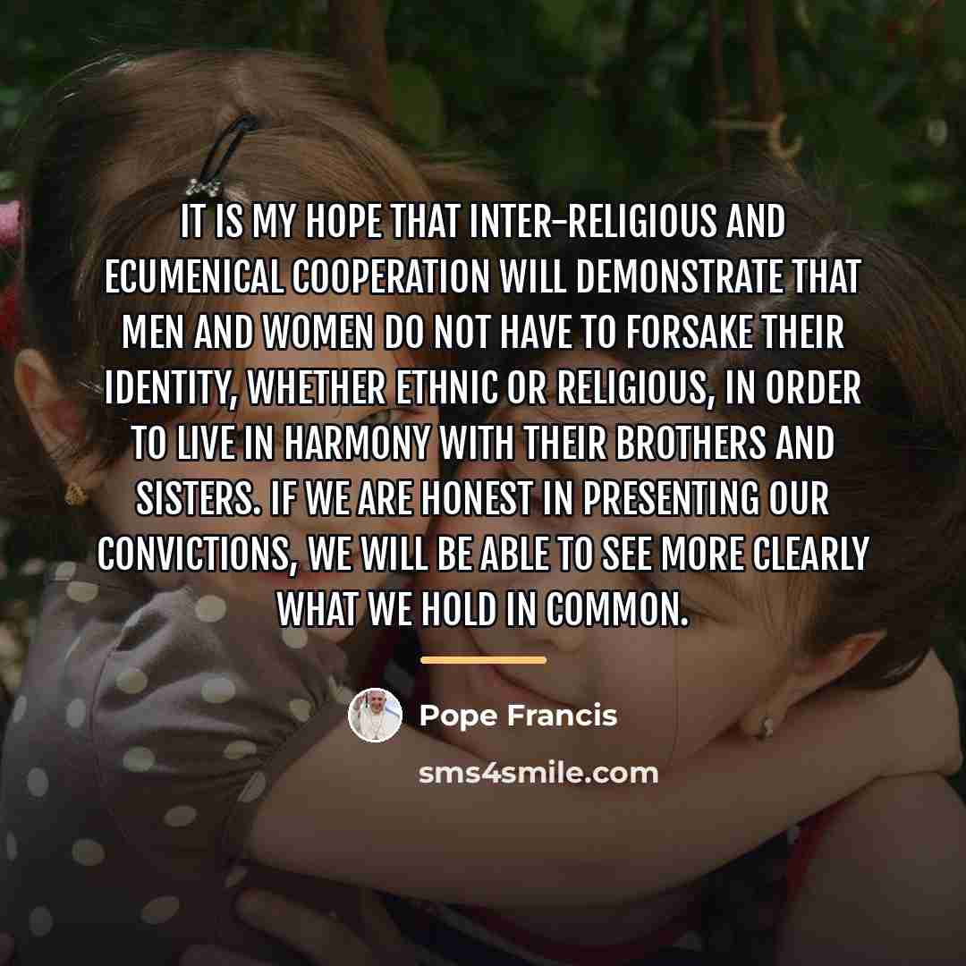 “It is my hope that inter-religious and ecumenical cooperation will…” quote by Pope Francis