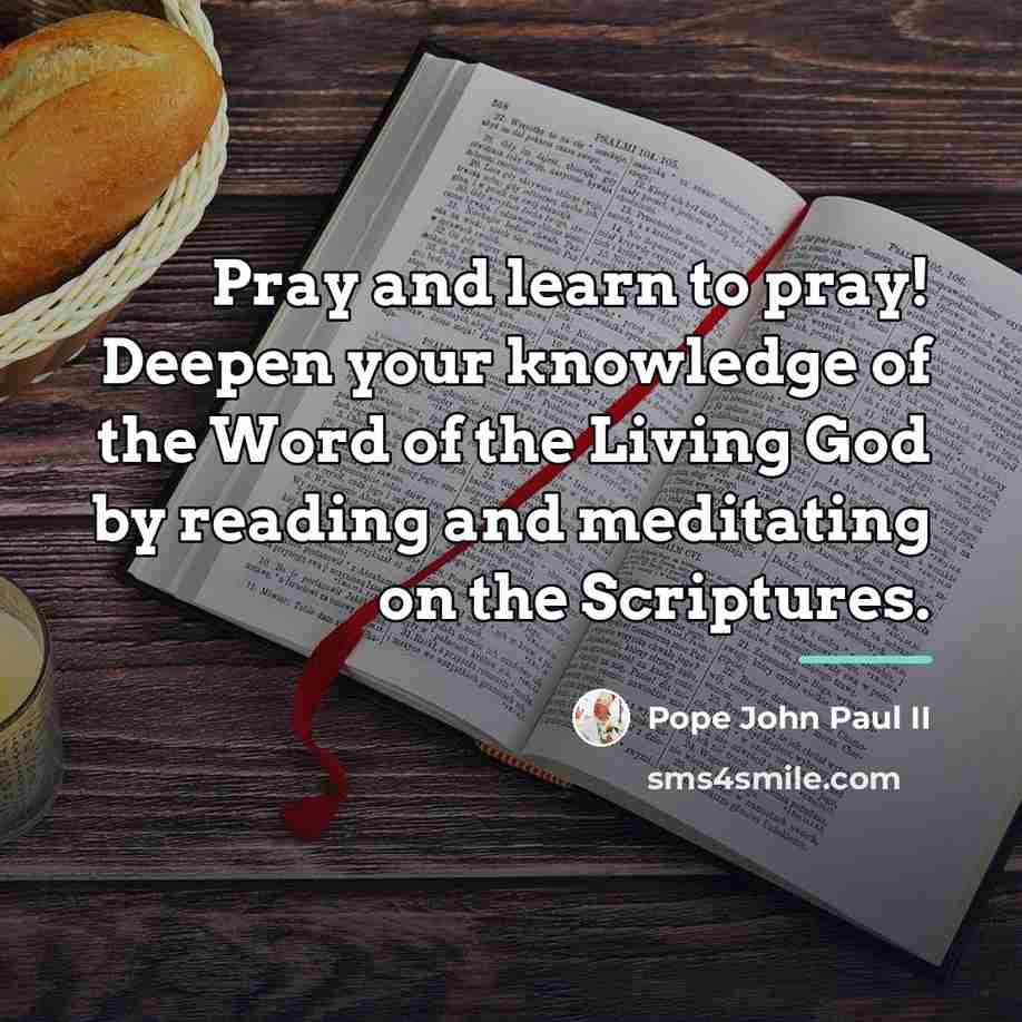 “Pray and learn to pray! Deepen your knowledge of the…” quote by Pope John Paul II