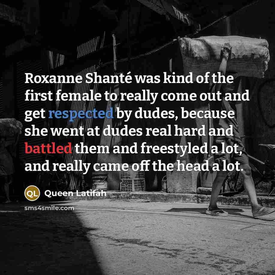 “Roxanne Shanté was kind of the first female to really…” quote by Queen Latifah