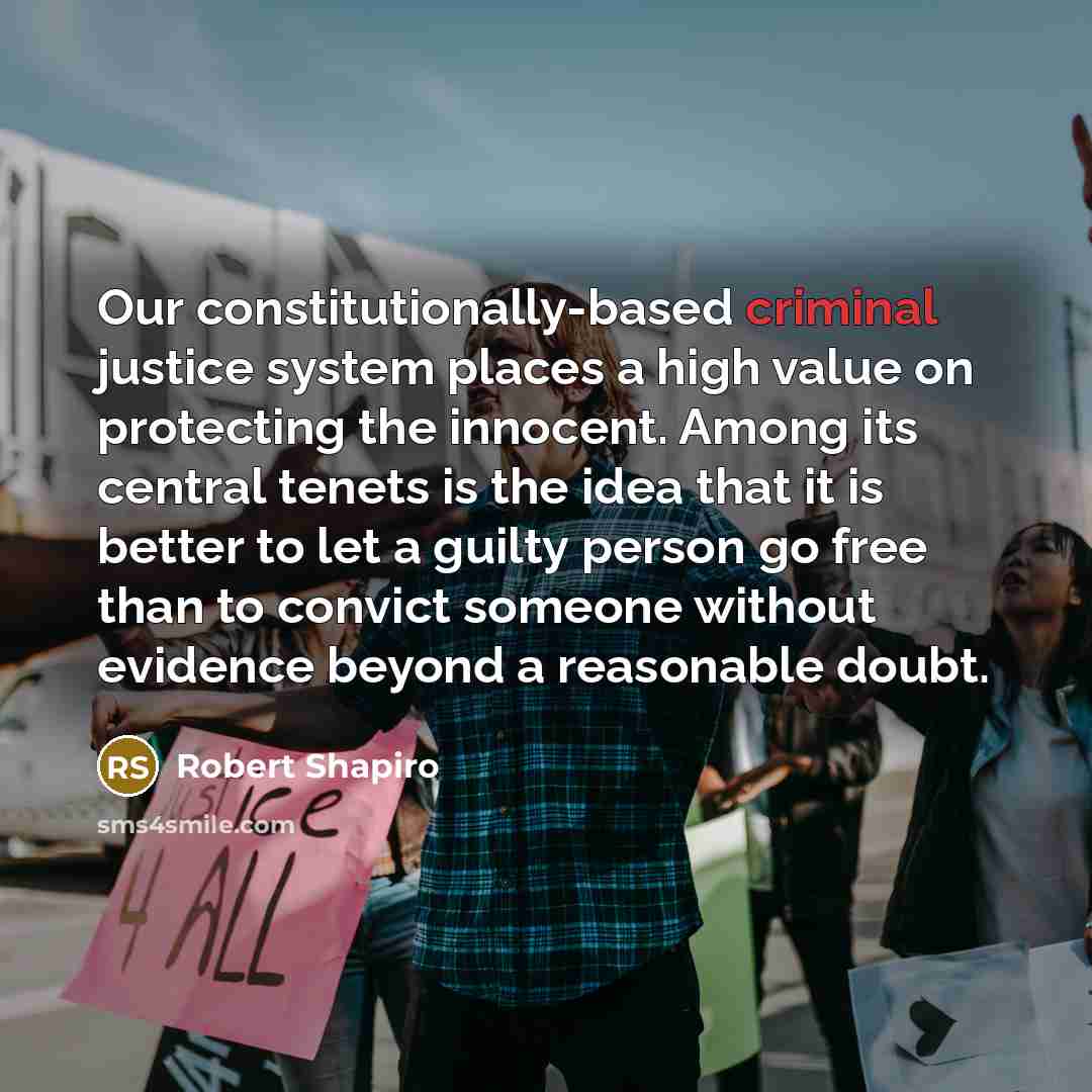 “Our constitutionally-based criminal justice system places a high value on…” quote by Robert Shapiro