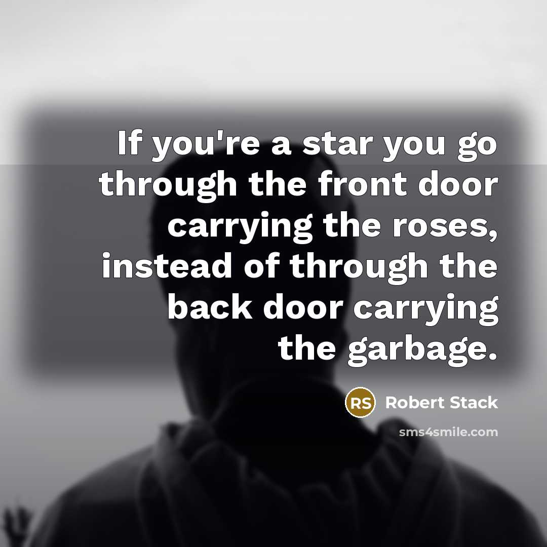 “If you're a star you go through the front door…” quote by Robert Stack