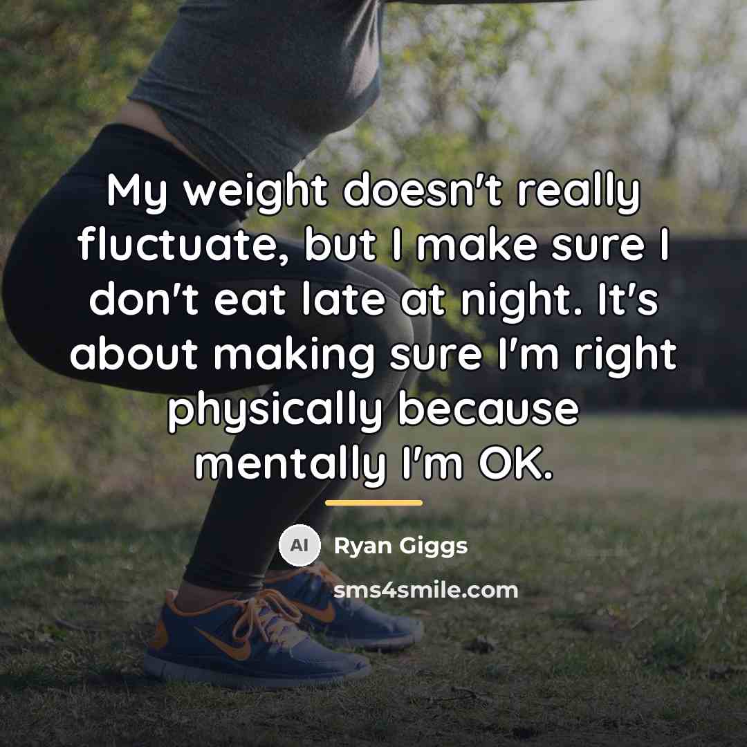 “My weight doesn't really fluctuate, but I make sure I…” quote by Ryan Giggs
