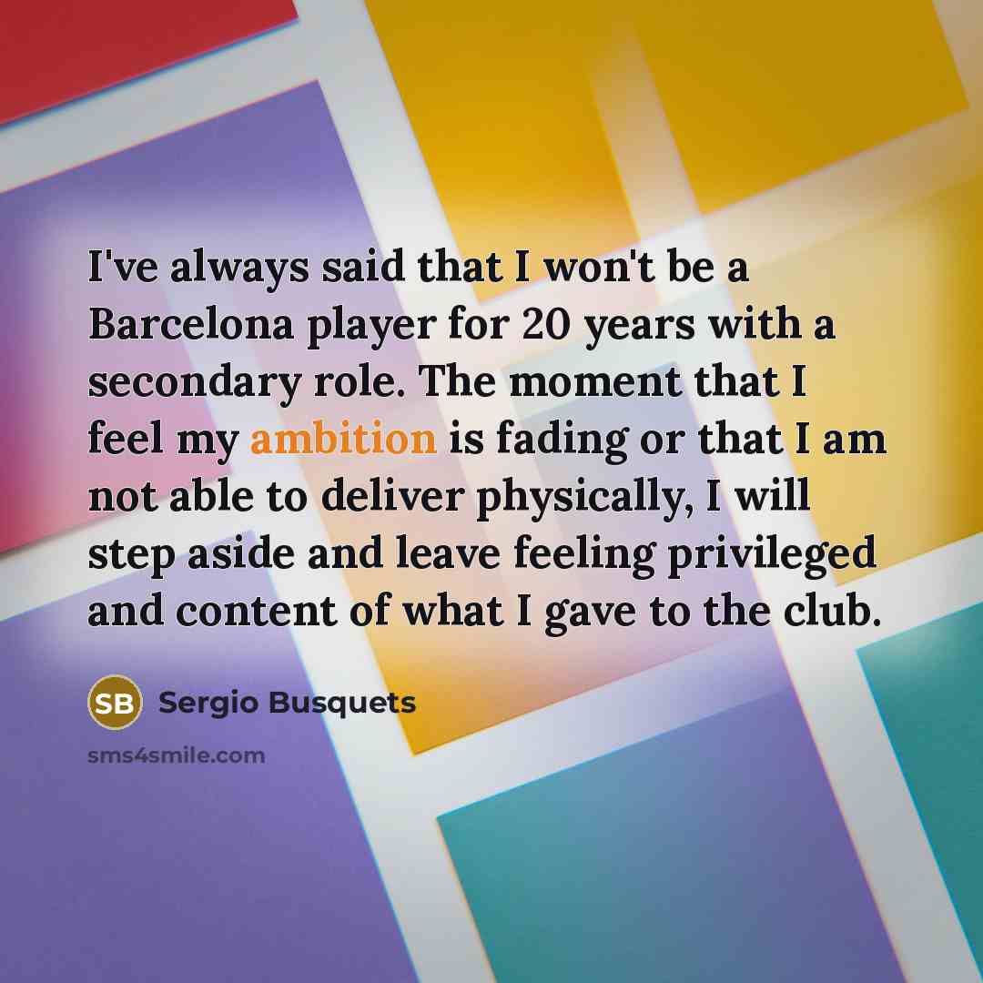 “I've always said that I won't be a Barcelona player…” quote by Sergio Busquets