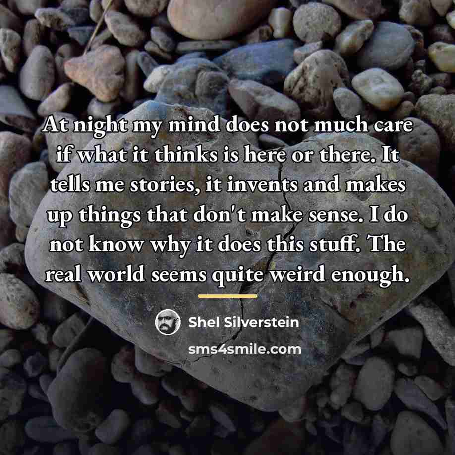 “At night my mind does not much care if what…” quote by Shel Silverstein