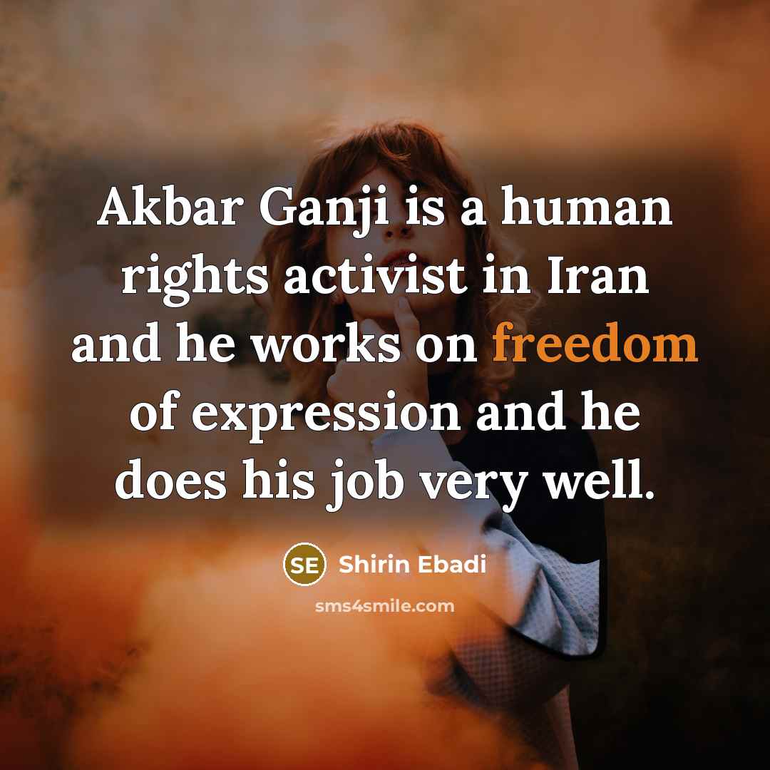 “Akbar Ganji is a human rights activist in Iran and…” quote by Shirin Ebadi