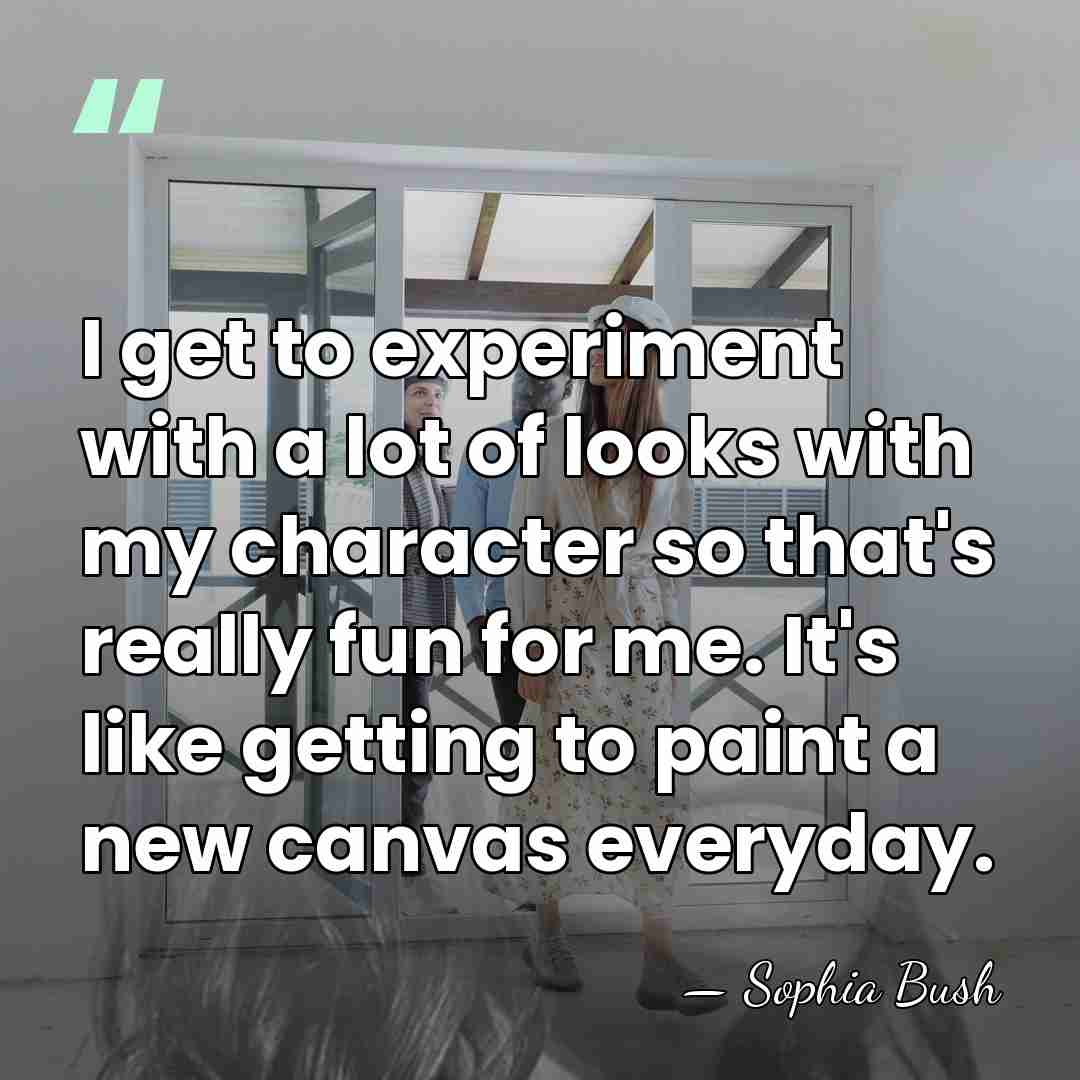 I get to experiment with a lot of looks with my character&hellip; - Sophia Bush