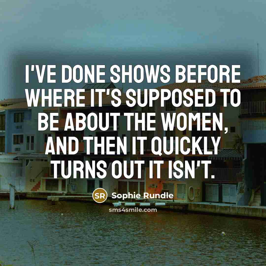 “I've done shows before where it's supposed to be about…” quote by Sophie Rundle
