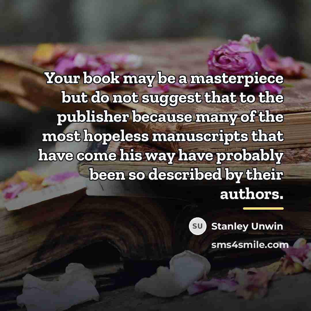 “Your book may be a masterpiece but do not suggest…” quote by Stanley Unwin