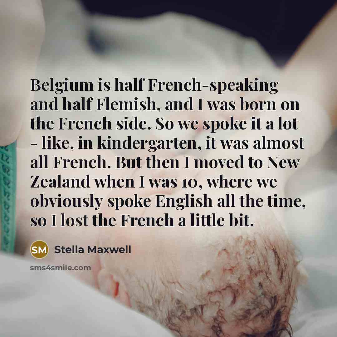 “Belgium is half French-speaking and half Flemish, and I was…” quote by Stella Maxwell