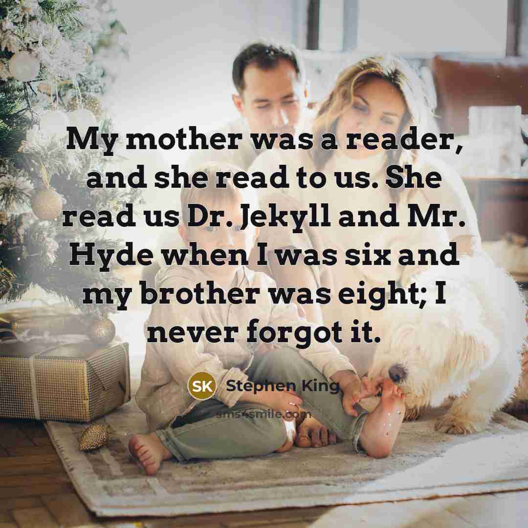 “My mother was a reader, and she read to us.…” quote by Stephen King